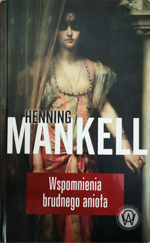 Henning Mankell Wspomnienia Brudnego Anioła