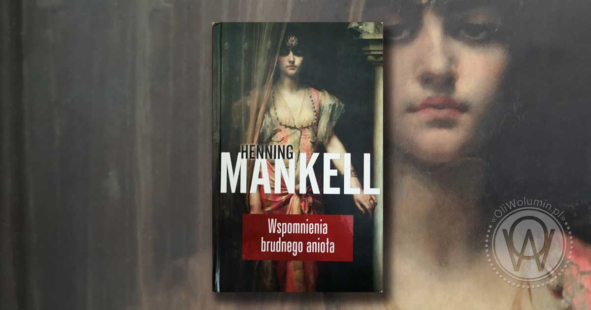 Henning Mankell Wspomnienia Brudnego Anioła