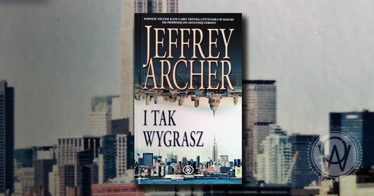 Jeffrey Archer "I Tak Wygrasz"