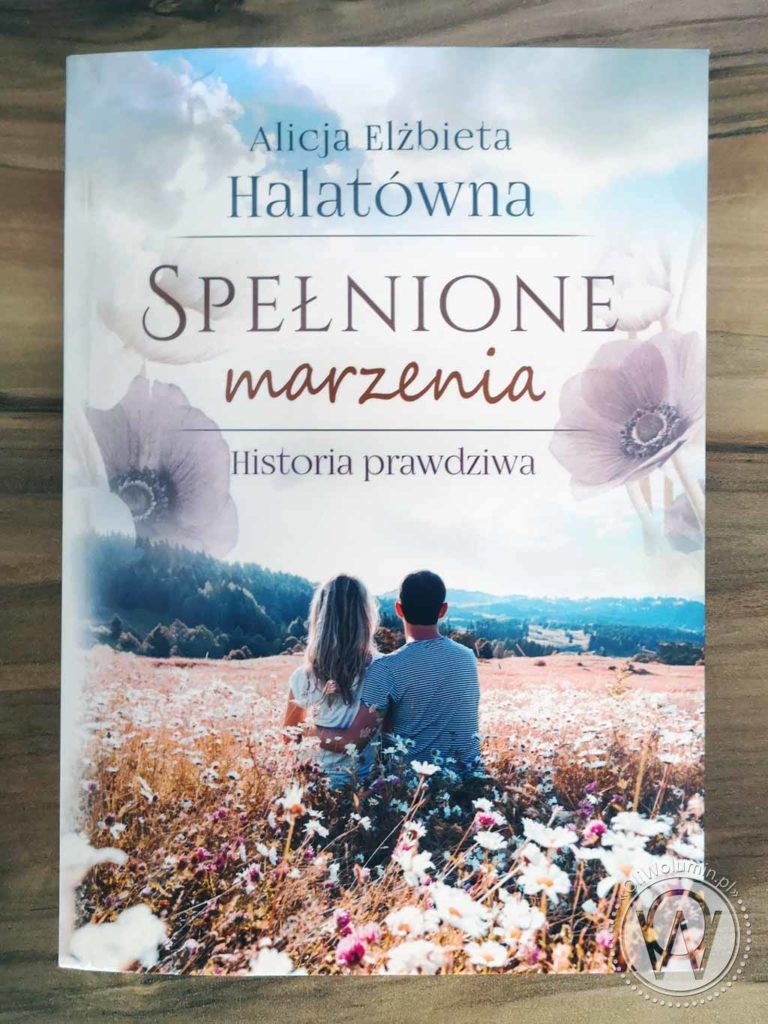 „Spełnione marzenia. Historia prawdziwa.” Alicja Elżbieta Halatówna