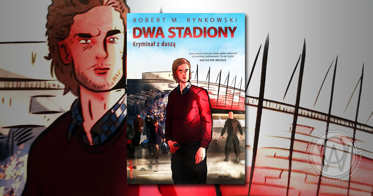 Recenzja "Dwa stadiony. Kryminał z duszą" Robert m. Rynkowski