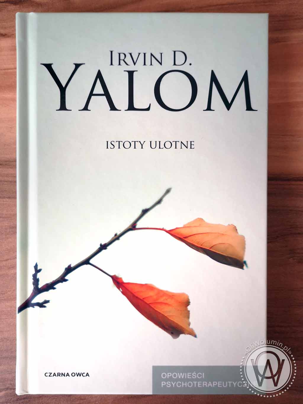 Irvin D. Yalom "Istoty ulotne. Opowieści psychoterapeutyczne"