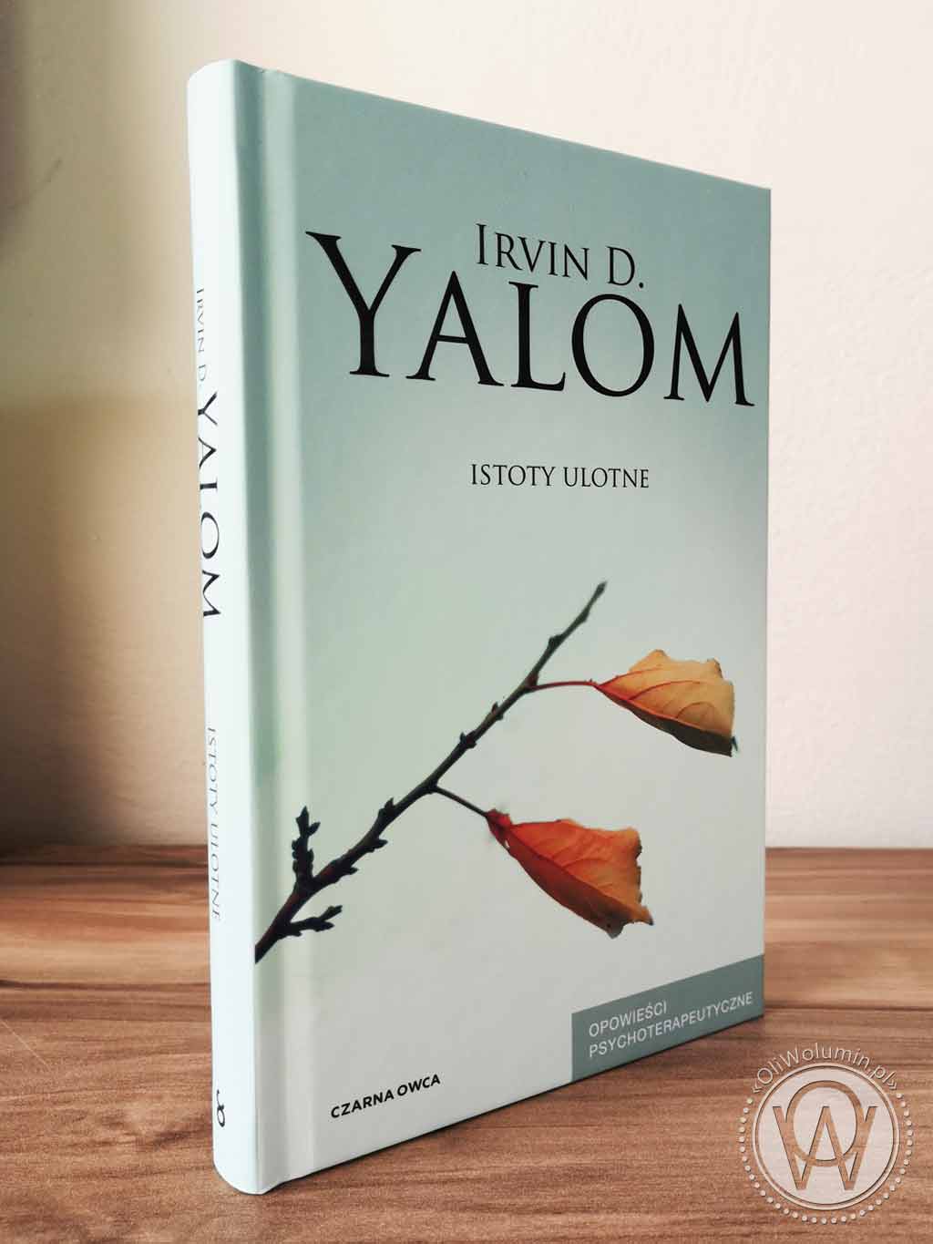Irvin D. Yalom "Istoty ulotne. Opowieści psychoterapeutyczne"