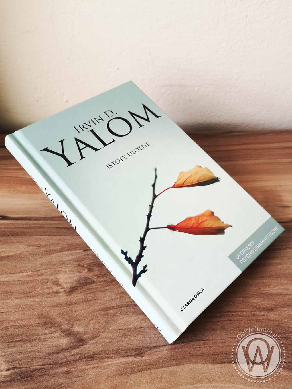 Irvin D. Yalom "Istoty ulotne. Opowieści psychoterapeutyczne"