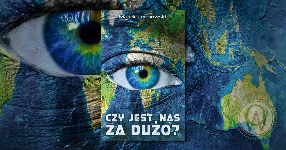 Marek Lechowski "Czy jest nas za dużo?"