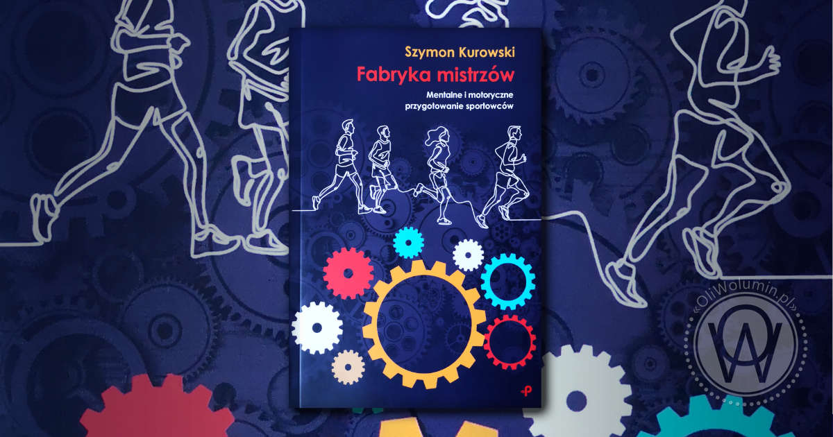 "Fabryka mistrzów" Szymon Kurowski