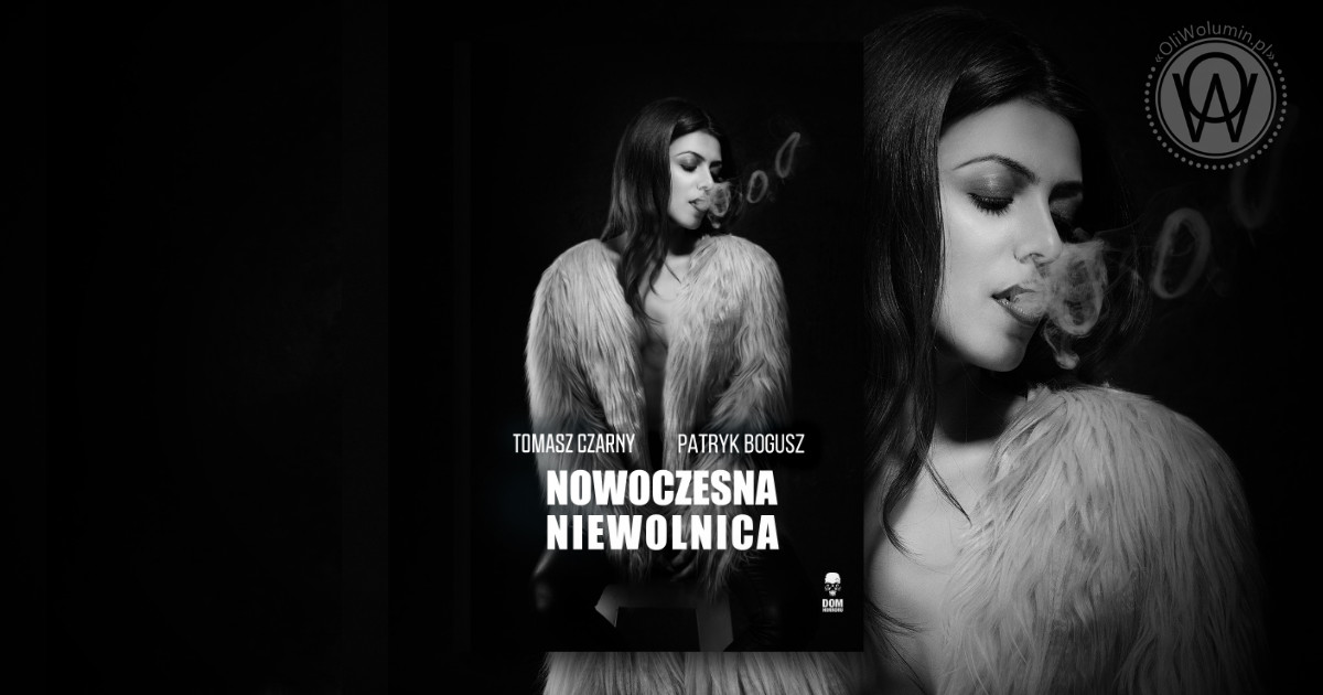 Nowoczesna niewolnica - Tomasz Czarny - Patryk Bogusz