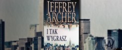 Jeffrey Archer "I Tak Wygrasz"