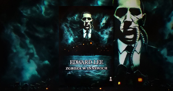 Recenzja "Zgroza w Innswich" Edward Lee