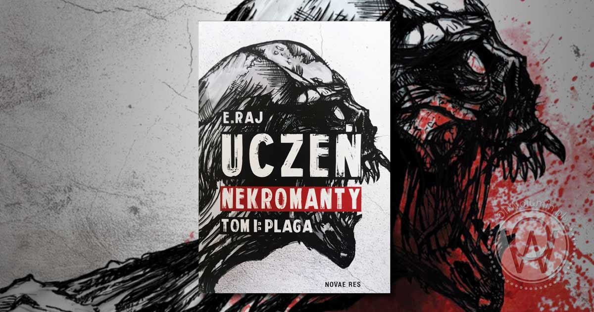 Recenzja "Uczeń nekromanty. Plaga" E. Raj