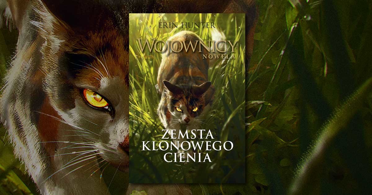 Recenzja Erin Hunter "Zemsta Klonowego Cienia"