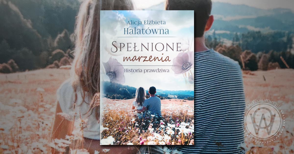 Recenzja „Spełnione marzenia. Historia prawdziwa.” Alicja Elżbieta Halatówna