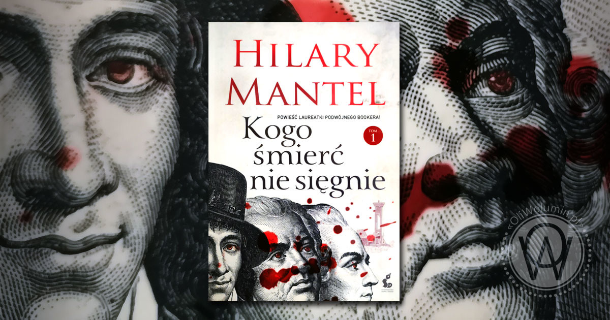 Recenzja "Kogo śmierć nie sięgnie" Hilary Mantel