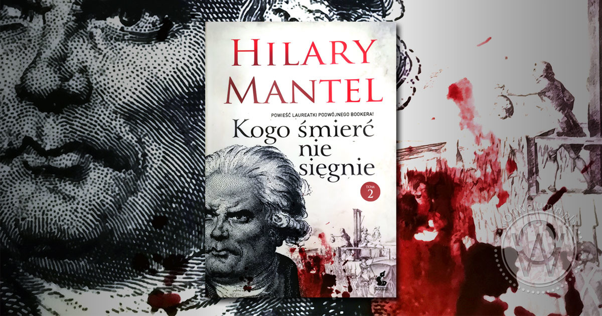 Recenzja "Kogo śmierć nie sięgnie" Tom 2 Hilary Mantel