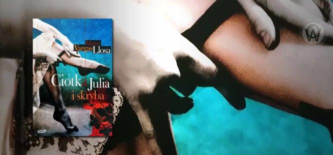 Mario Vargas Llosa "Ciotka Julia i skryba"