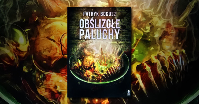 Recenzja "Obślizgłe Paluchy" Patryk Bogusz